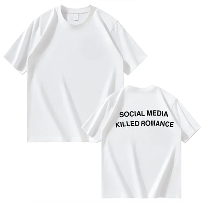 SOCIAL MEDIA KILLED ROMANCE T-SHIRT